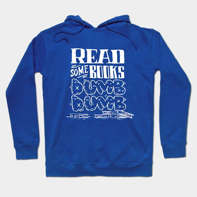 Read Some Books Dumb Dumb Hoodie by jetpacksandrollerskates